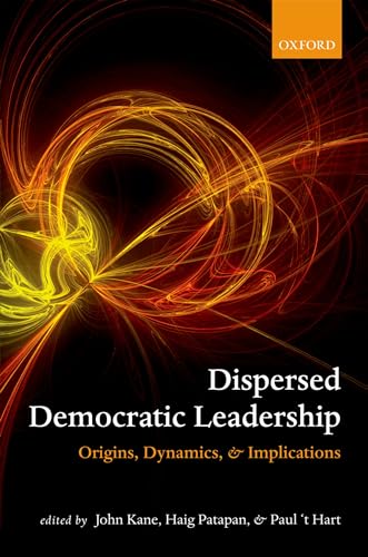 Dispersed Democratic Leadership: Origins, Dynamics, and Implications von Oxford University Press
