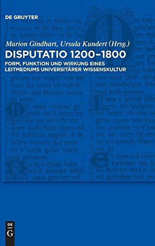 Disputatio 1200–1800: Form, Funktion und Wirkung eines Leitmediums universitärer Wissenskultur (Trends in Medieval Philology, Band 20) von De Gruyter