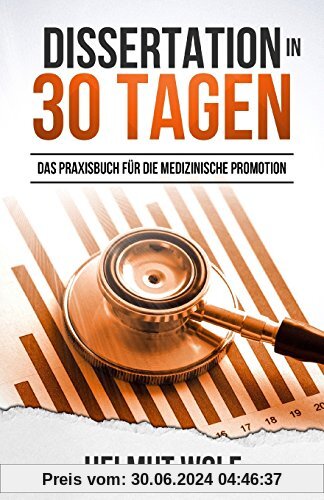 Dissertation in 30 Tagen: Das Praxisbuch für die medizinische Promotion
