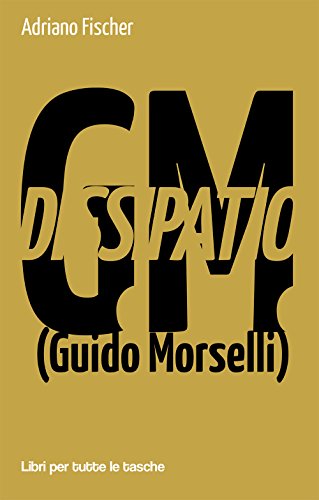 Dissipatio G.M. (Guido Morselli) (Libri per tutte le tasche)