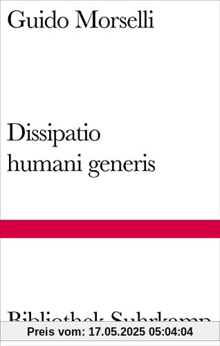 Dissipatio humani generis: Roman. (Bibliothek Suhrkamp)