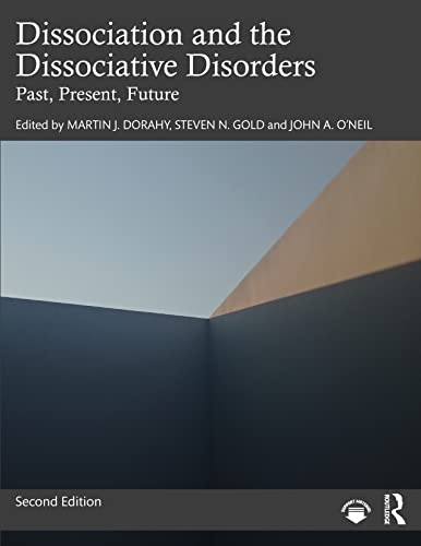 Dissociation and the Dissociative Disorders: Past, Present, Future