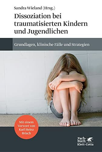 Dissoziation bei traumatisierten Kindern und Jugendlichen: Grundlagen, klinische F�lle und Str...