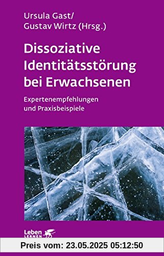 Dissoziative Identitätsstörung bei Erwachsenen: Expertenempfehlungen und Praxisbeispiele (Leben lernen)
