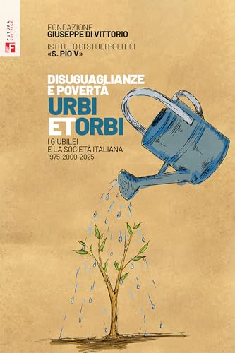 Disuguaglianze e povertà. Urbi et orbi. I Giubilei nella società italiana 1975-2000-2025 (Saggi) von Futura Editrice