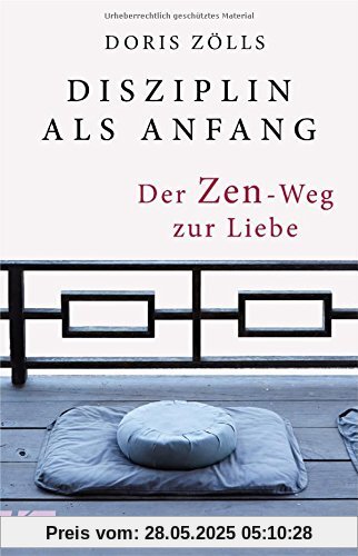 Disziplin als Anfang: Der Zen-Weg zur Liebe