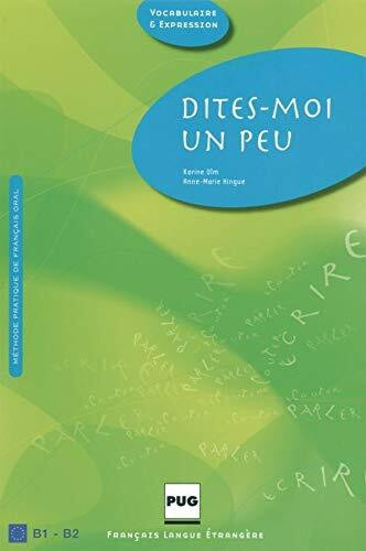 Dites-moi un peu...: Méthode pratique de français oral / Manuel de l’élève
