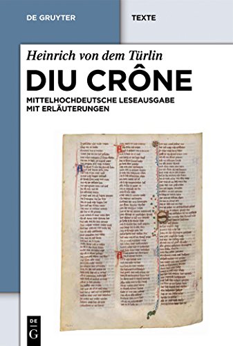 Diu Crone: Kritische mittelhochdeutsche Leseausgabe mit Erläuterungen (De Gruyter Texte) von de Gruyter