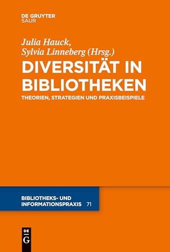 Diversität in Bibliotheken: Theorien, Strategien und Praxisbeispiele (Bibliotheks- und Informationspraxis, 71, Band 71) von De Gruyter Saur