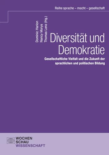 Diversität und Demokratie: Gesellschaftliche Vielfalt und die Zukunft der sprachlichen und politischen Bildung (sprache - macht - gesellschaft)