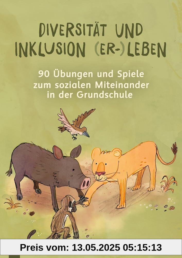 Diversität und Inklusion (er-)leben: 90 Übungen und Spiele zum sozialen Miteinander in der Grundschule
