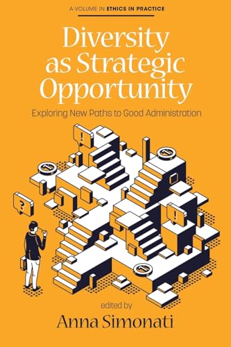 Diversity as Strategic Opportunity: Exploring New Paths to Good Administration (Ethics in Practice) von Information Age Publishing