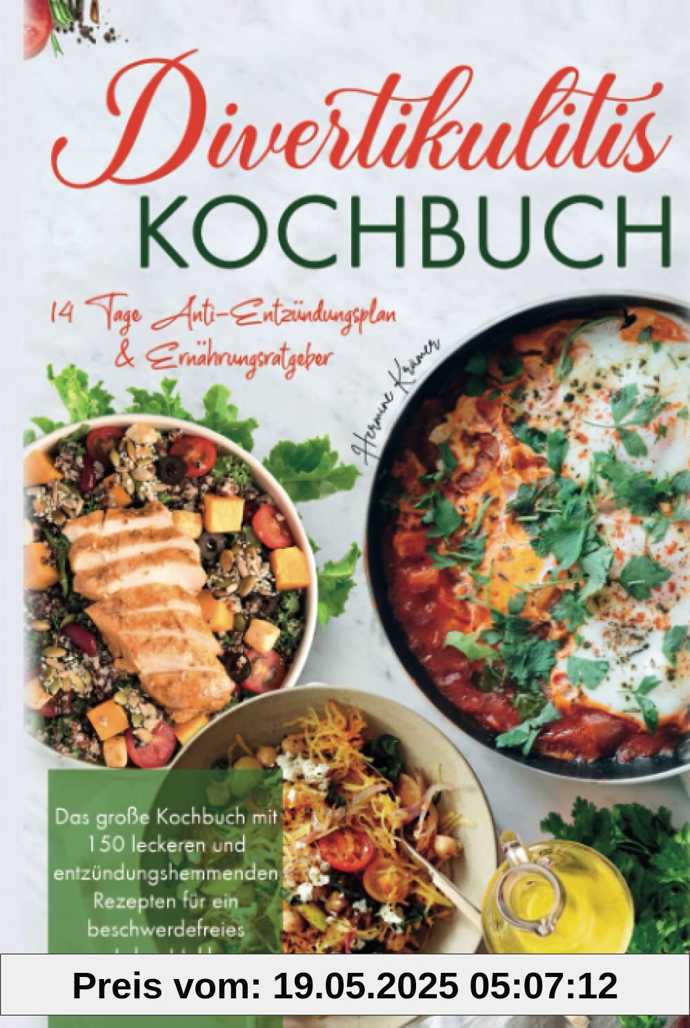 Divertikulitis Kochbuch: Das große Kochbuch mit 150 leckeren & entzündungshemmenden Rezepten für ein beschwerdefreies Leben! Inkl. 14 Tage Anti- Entzündungsplan & Ratgeber. 2. Auflage Divertikulitis Kochbuch: Das große Kochbuch mit 150 leckeren & entzündungshemmenden Rezepten für ein beschwerdefreies Leben! Inkl. 14 Tage Anti- Entzündungsplan & Ratgeber. 2. Auflage
