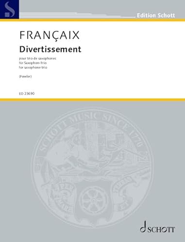 Divertissement: für Saxophon-Trio. Saxophon-Trio. Partitur und Stimmen. (Edition Schott) von SCHOTT MUSIC GmbH & Co KG, Mainz