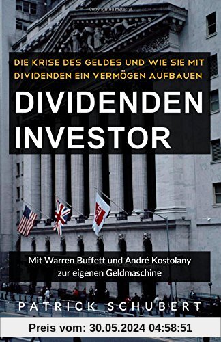 Dividenden Investor: Die Krise des Geldes und wie Sie mit Dividenden ein Vermögen aufbauen