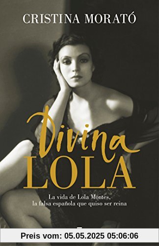 Divina Lola / Divine Lola: La vida de Lola Montes, la falsa española que quiso ser reina (Obras diversas)