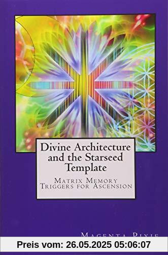 Divine Architecture and the Starseed Template: Matrix Memory Triggers for Ascension