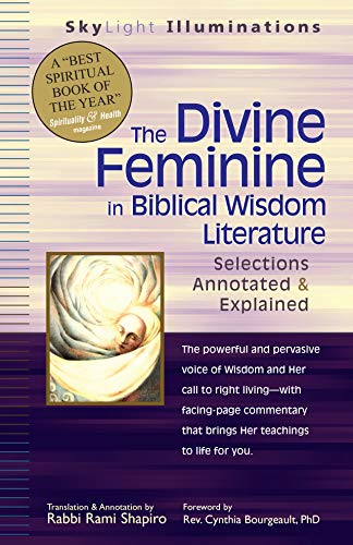 Divine Feminine in Biblical Wisdom Literature: Selections Annotated & Explained (SkyLight Illuminations, Band 16)