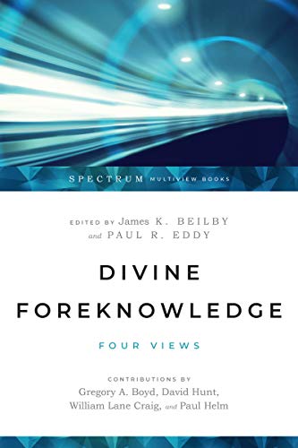 Divine Foreknowledge: Four Views (Spectrum Multiview Book)