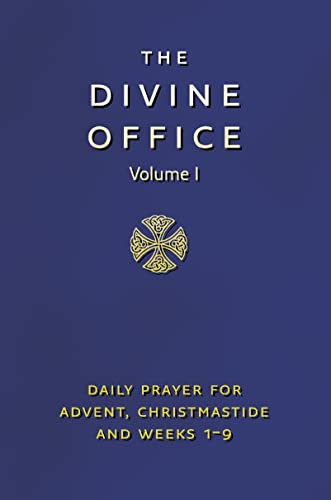 Divine Office Volume 1: The Liturgy of the Hours According to the Roman Rite as Renewed by Decree of the Second Vatican Council and Promulgated by the ... Advent, Christmastide & Weeks 1-9 of the Year