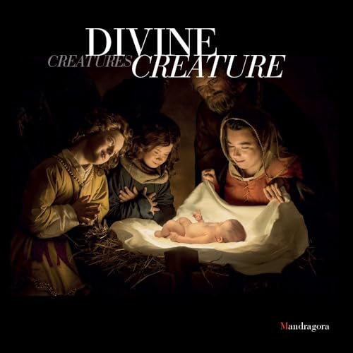Divine creature-Divine creatures. Catalogo della mostra (Firenze, 11 marzo-17 aprile 2017). Ediz. italiana e inglese von Mandragora