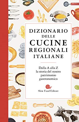 Dizionario delle cucine regionali italiane (Slowbook)