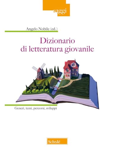 Dizionario di letteratura giovanile. Generi, temi, percorsi, sviluppi (Saggi) von Scholé