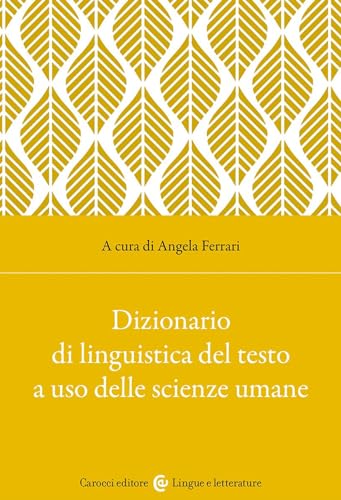 Dizionario di linguistica del testo a uso delle scienze umane (Lingue e letterature Carocci) von Carocci