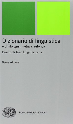Dizionario di linguistica e di filologia, metrica, retorica (Piccola biblioteca Einaudi. Nuova serie, Band 280) von Einaudi