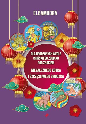 Dla urodzonych wedle chińskiego zodiaku pod znakiem niezależnego kotka i szczęśliwego smoczka Dla urodzonych wedle chińskiego zodiaku pod znakiem niezależnego kotka i szczęśliwego smoczka von Poligraf