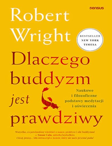 Dlaczego buddyzm jest prawdziwy: Naukowe i filozoficzne podstawy medytacji i oświecenia von Sensus