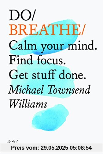 Do Breathe: Clear Your Head. Find Focus. Get Stuff Done (Do Books)