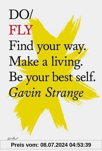 Do Fly: Find Your Way. Make a Living. be Your Best Self (Do Books)