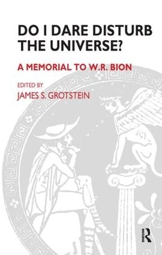 Do I Dare Disturb the Universe?: A Memorial to W.R. Bion von Routledge