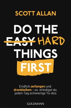 Do The Hard Things First von Goldmann