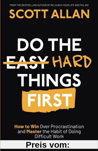 Do the Hard Things First: How to Win Over Procrastination and Master the Habit of Doing Difficult Work (Bulletproof Mindset Mastery Series)