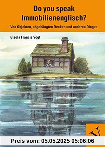 Do you speak Immobilienenglisch?: Von Objekten, abgehängten Decken und anderen Dingen Do you speak Immobilienenglisch?: Von Objekten, abgehängten Decken und anderen Dingen