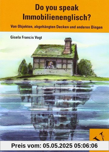 Do you speak Immobilienenglisch?: Von Objekten, abgehängten Decken und anderen Dingen Do you speak Immobilienenglisch?: Von Objekten, abgehängten Decken und anderen Dingen