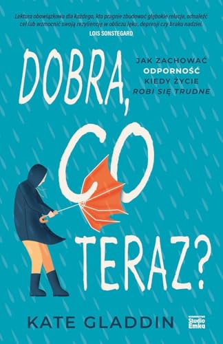 Dobra, co teraz?: Jak zachować odporność, kiedy życie robi się trudne von Studio Emka