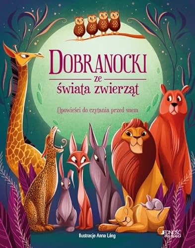 Dobranocki ze świata zwierząt: Opowieści do czytania przed snem