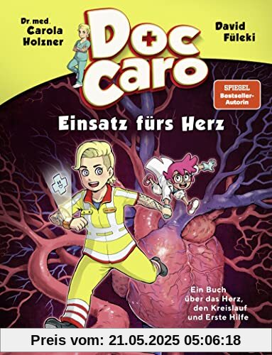 Doc Caro – Einsatz fürs Herz: Ein Buch über das Herz, den Kreislauf und Erste Hilfe | Mit Erste-Hilfe-Tipps für Kinder