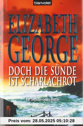 Doch die Sünde ist scharlachrot: Ein Inspector-Lynley-Roman