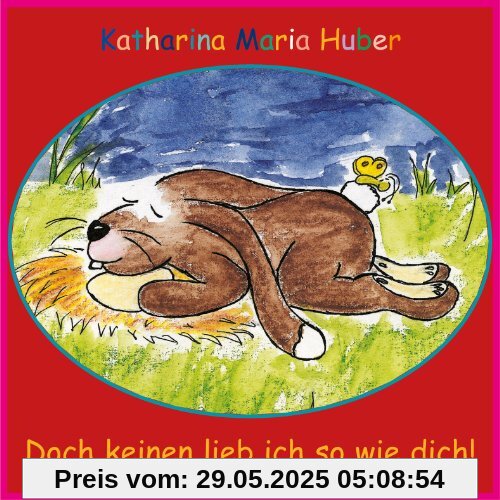 Doch keinen lieb ich so wie dich