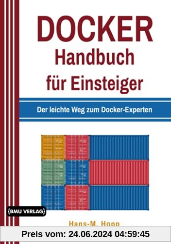 Docker Handbuch für Einsteiger: Der leichte Weg zum Docker-Experten