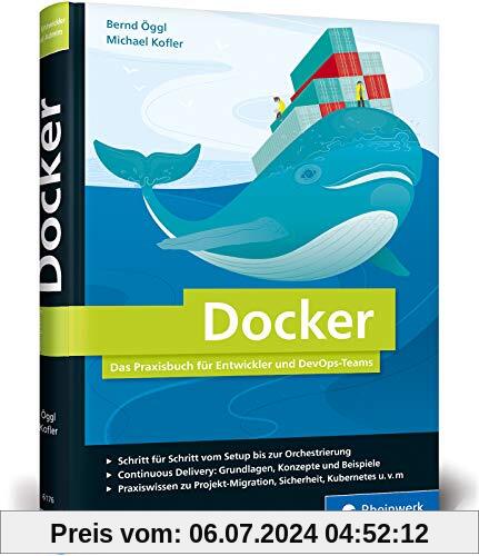 Docker: Das Praxisbuch für Entwickler und DevOps-Teams. Für Windows, Mac und Linux