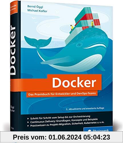 Docker: Das Praxisbuch für Entwickler und DevOps-Teams. Für Windows, macOS und Linux