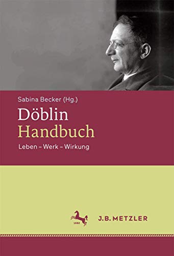 Döblin-Handbuch: Leben – Werk – Wirkung von J.B. Metzler