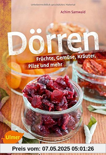 Dörren: Früchte, Gemüse, Kräuter, Pilze und mehr