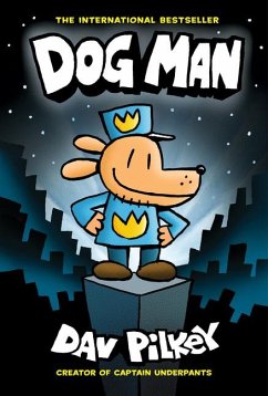 Dog Man: A Graphic Novel: From the Creator of Captain Underpants: Volume 1 von Scholastic US