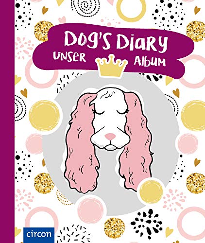 Dog’s Diary – Unser Album (Hündin): Meine Hündin & ich von Circon Verlag GmbH